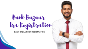 Bankbazaar DSA Registration