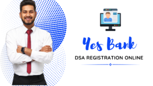 Yes Bank DSA Registration Online
