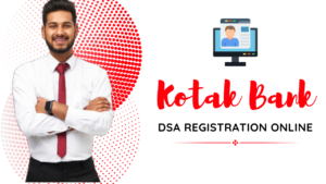 Kotak Mahindra Bank DSA Registration Online