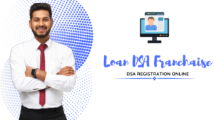 Loan DSA Franchise Provider